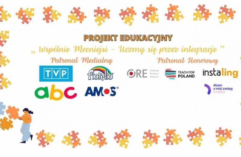 Ogólnopolski projekt edukacyjny „Wspólnie Mocniejsi – Uczmy się przez integrację”.